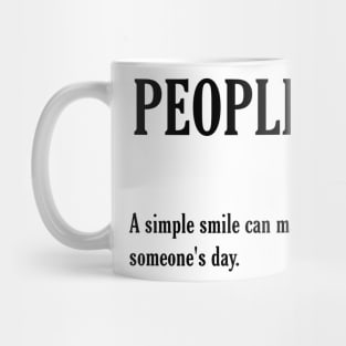 A simple smile can make someone's day. Mug